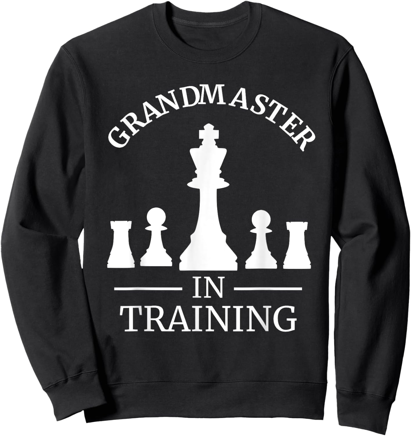 Funny Chess Player - Grandmaster in Training - T Shirt Sweatshirt - Sweatshirt | Black