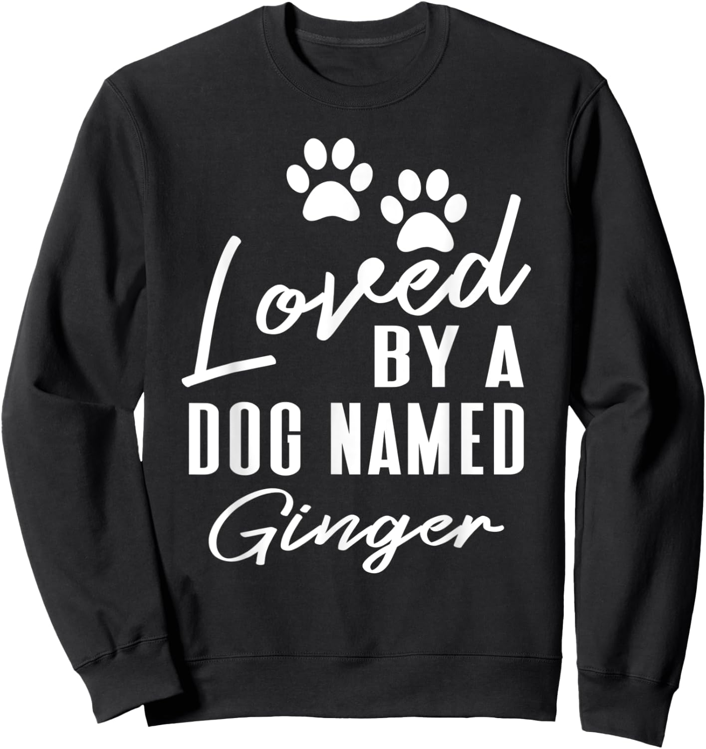 Dog Name Ginger Gift Pet Lover Puppy Paw Print Men Women Kids Sweatshirt - Sweatshirt | Black