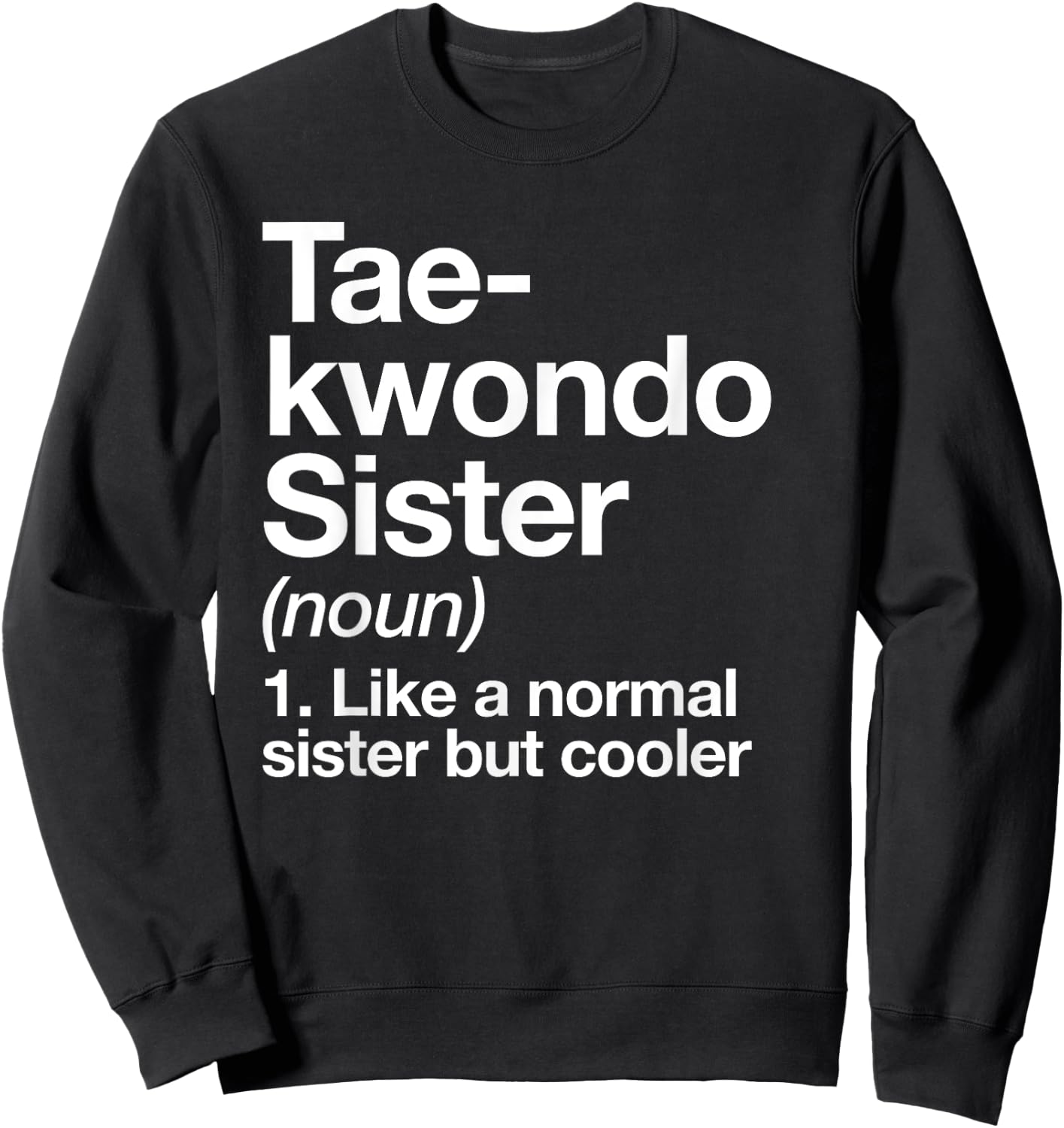 Taekwondo Sister Definition Funny Sports Martial Arts Sweatshirt - Sweatshirt | Black