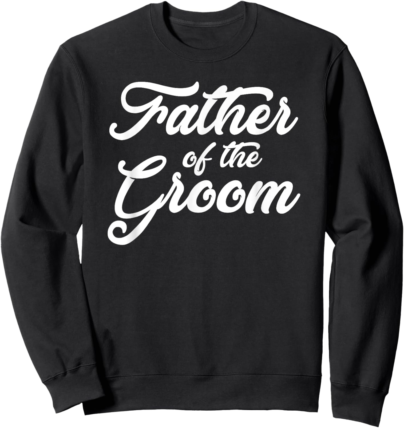 Father of The Groom Wedding Party Grooms Family T Shirt Sweatshirt - Sweatshirt | Black