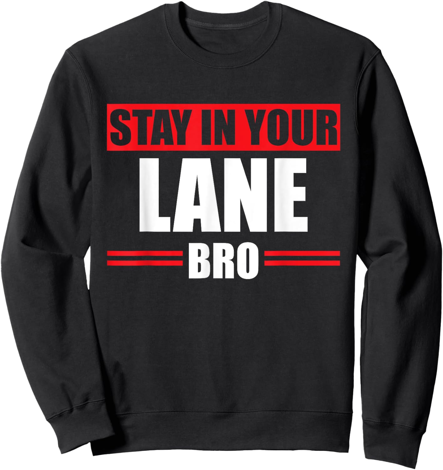 Stay In Your Lane Bro Horrible Traffic Bad Driver Gift Sweatshirt - Sweatshirt | Black