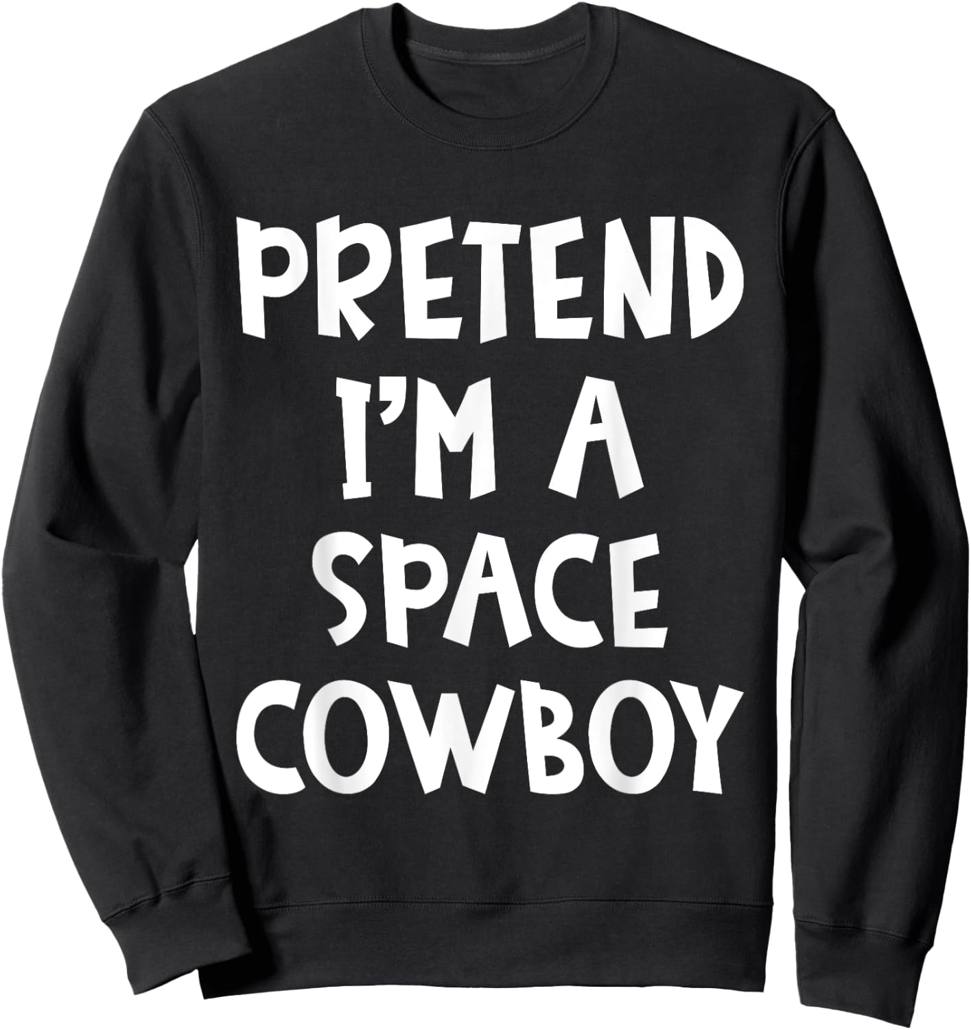 Pretend I'm A Space Cowboy Matching Costume Lazy Halloween Sweatshirt - Sweatshirt | Black