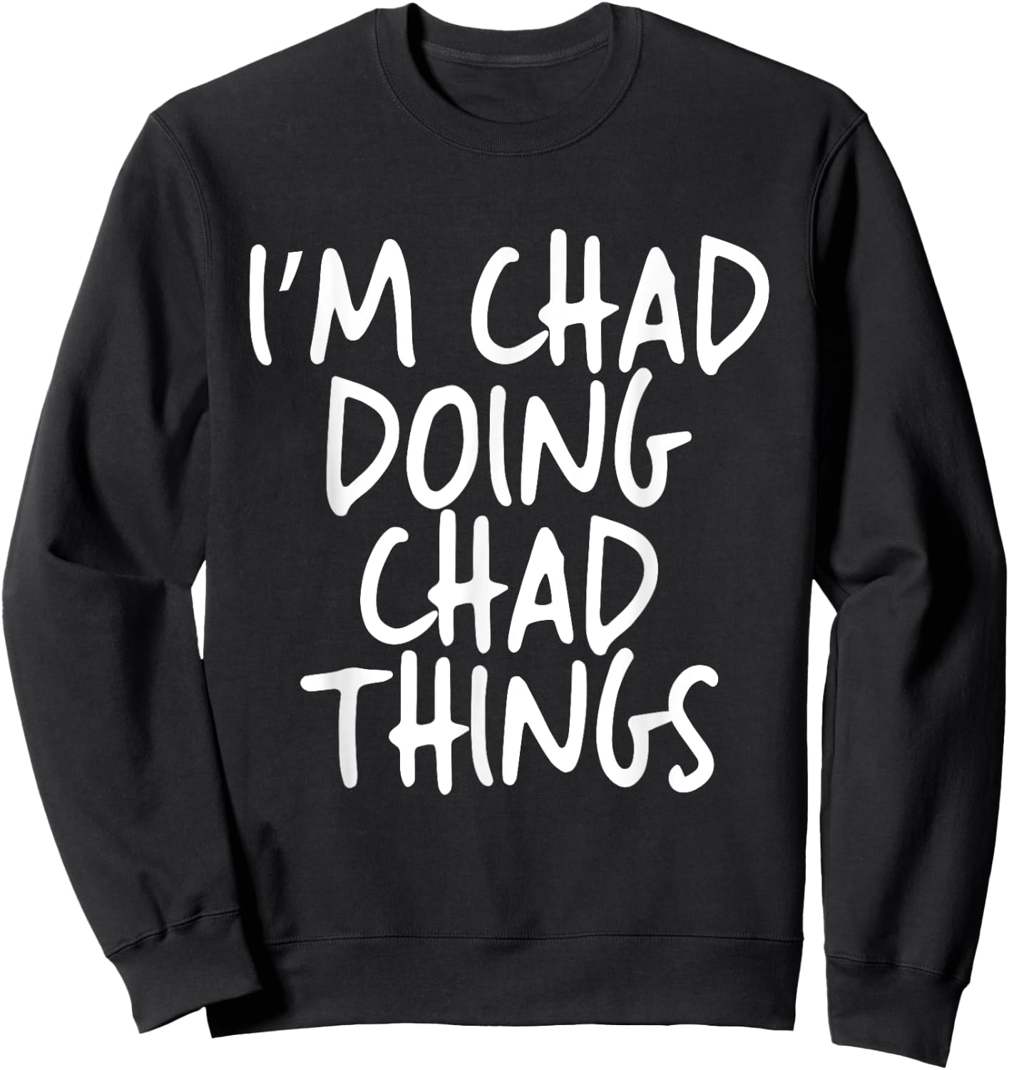 I'm Chad Doing Chad Things Personalized Funny First Name Sweatshirt - Sweatshirt | Black