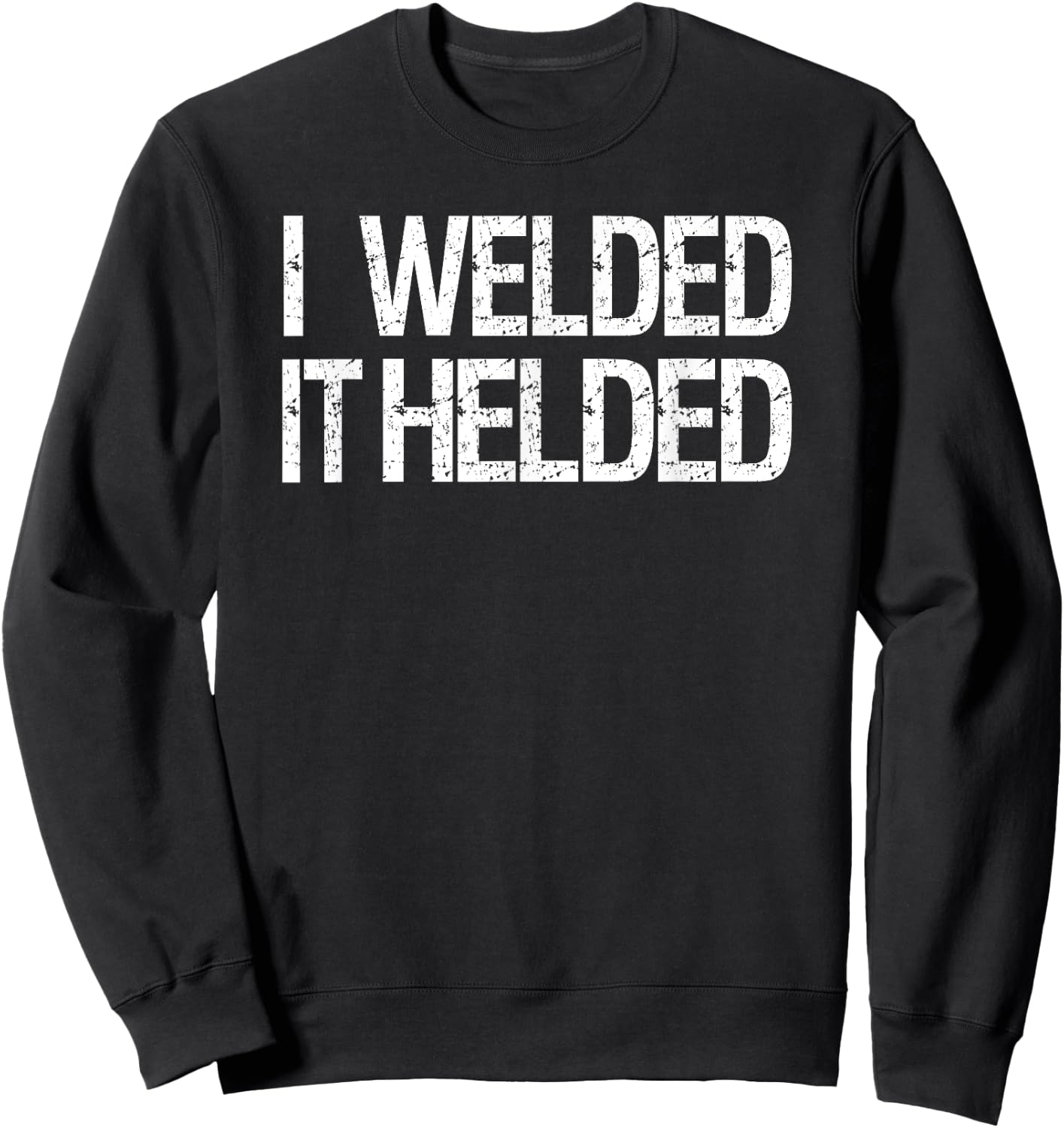 Funny Welder Welding MIG TIG Stick Arc Fabrication Design Sweatshirt - Sweatshirt | Black