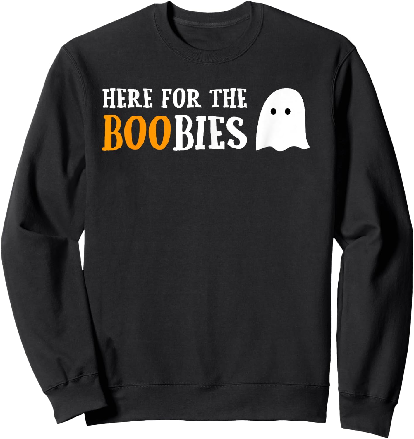 Here For The Boobies Funny Boo Ghost Pun Halloween Sweatshirt - Sweatshirt | Black