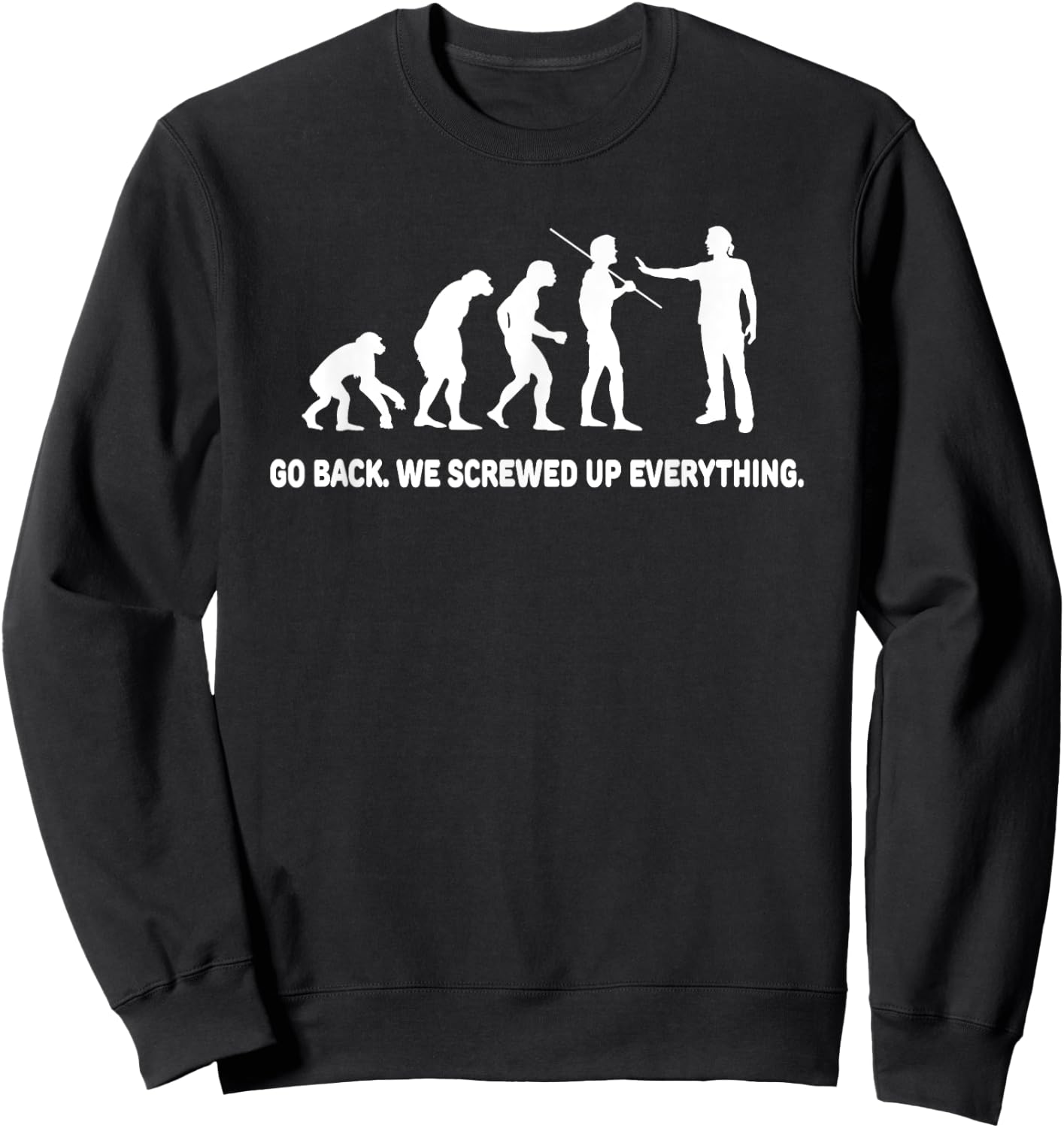 Evolution - Go back we screwed up everything Sweatshirt - Sweatshirt | Black