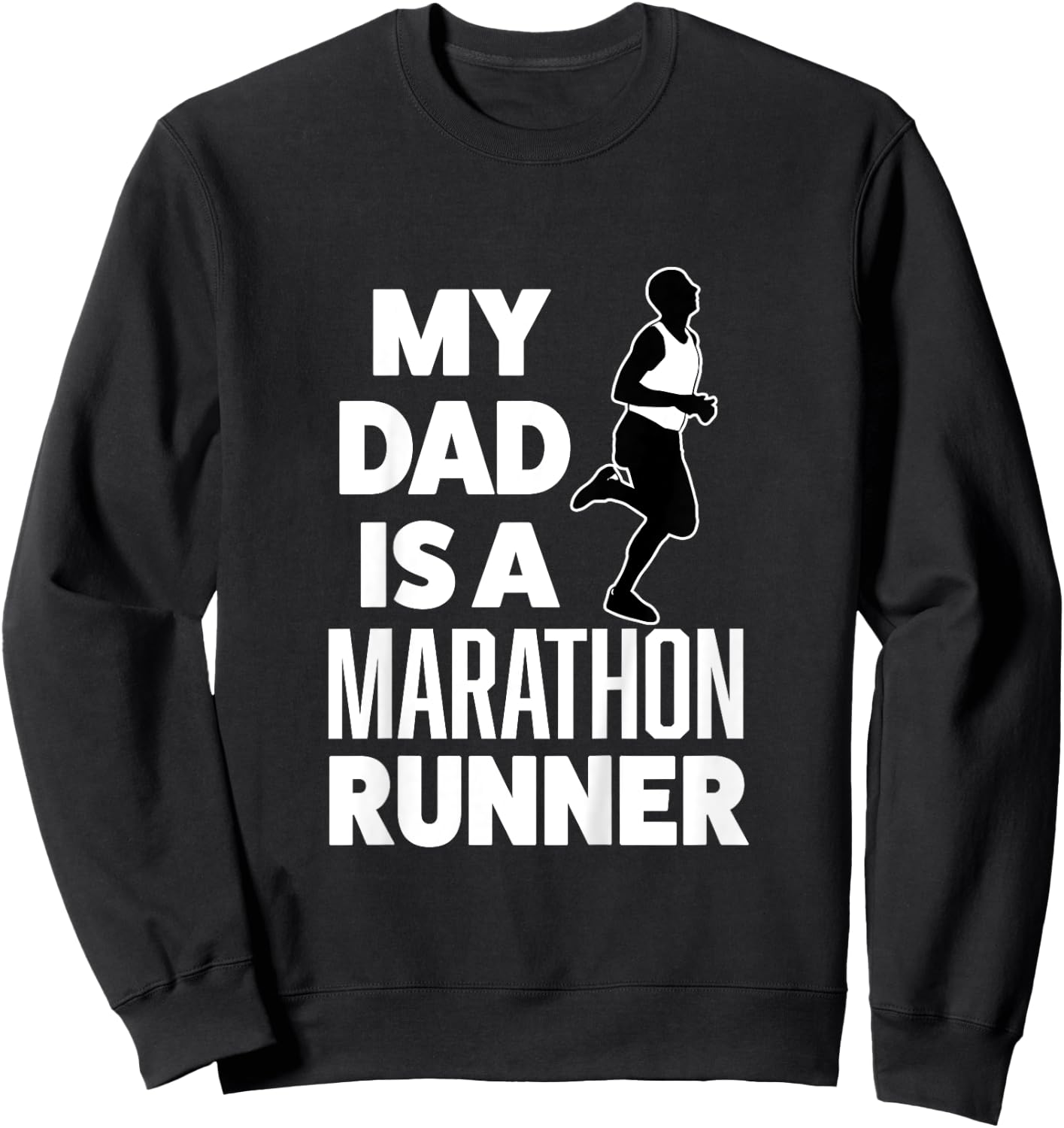 Funny My Dad is a Marathon Runner Race boys, girls shirt Sweatshirt - Sweatshirt | Black