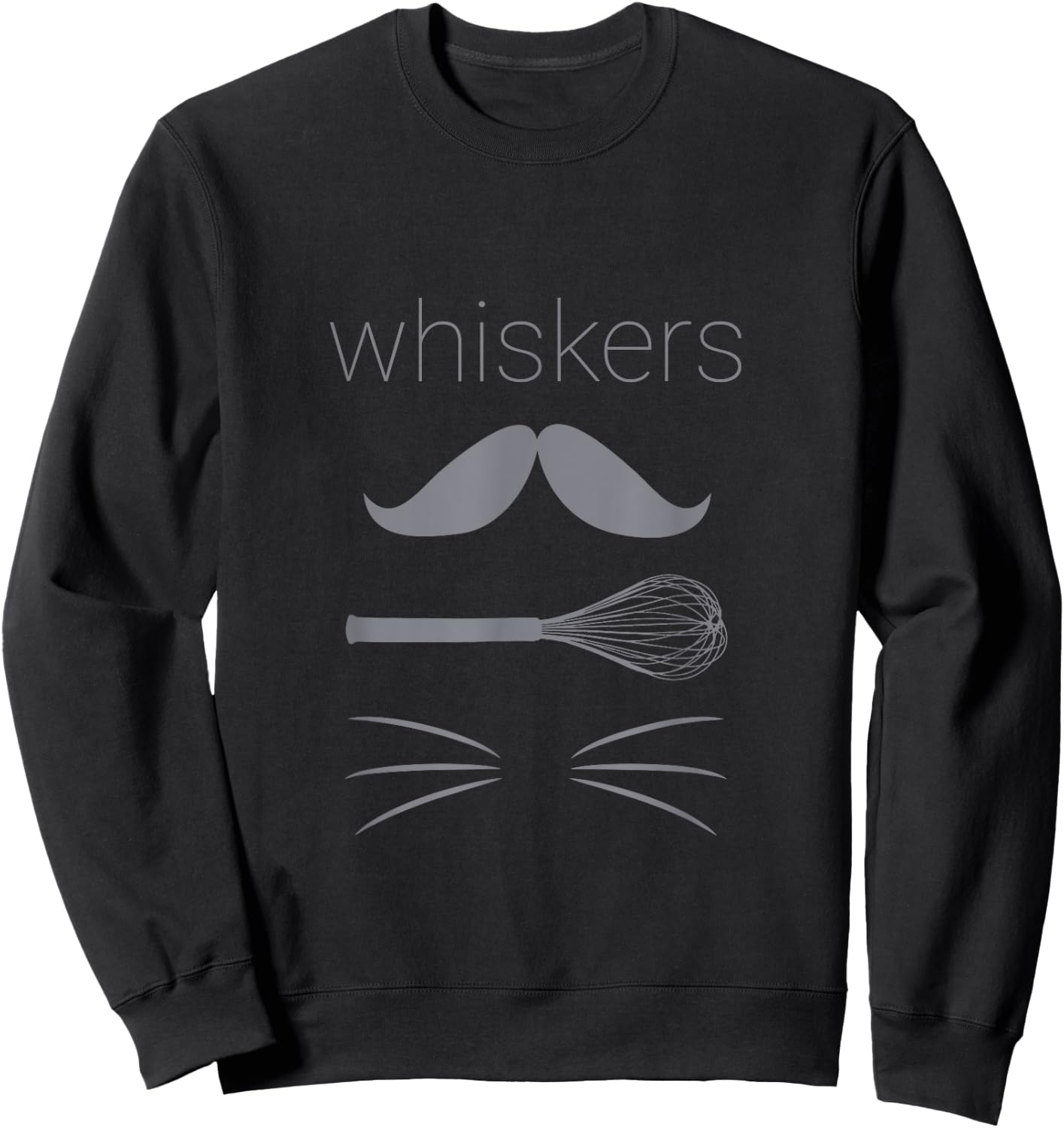 Funny, Whiskers , whisk, animal whiskers, mustache Sweatshirt - Sweatshirt | Black