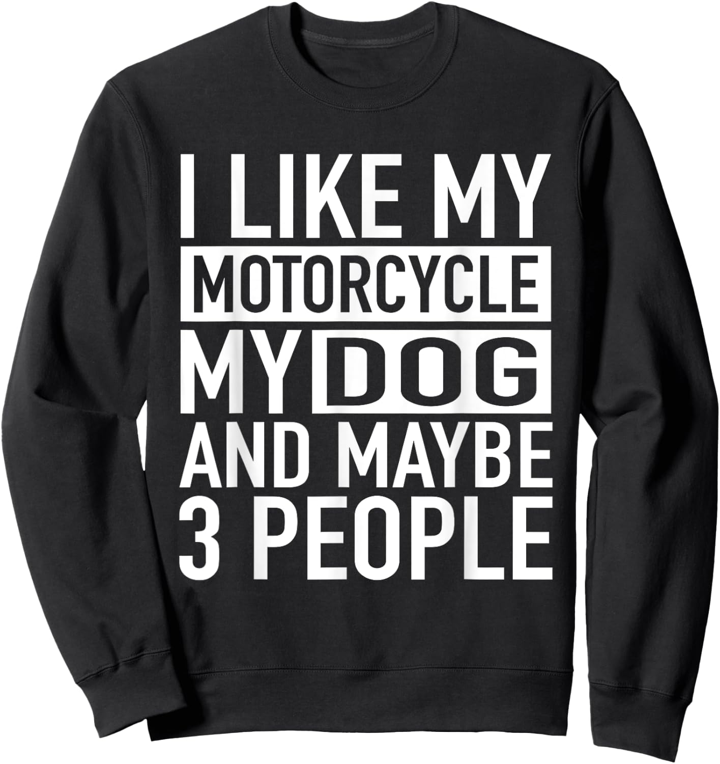 Funny Biker Shirt I like My Motorcycle, Dog & Maybe 3 People Women Sweatshirt - Sweatshirt | Black
