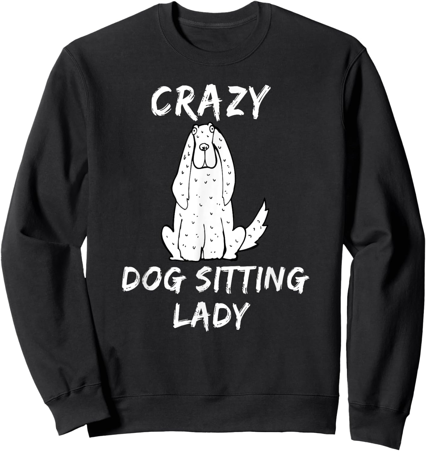Crazy Dog Sitting Lady Dog Sitter Walker Babysitter T Shirt Sweatshirt - Sweatshirt | Black