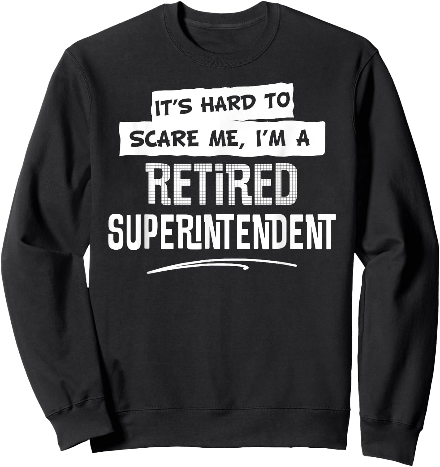 Funny Retired Superintendent Shirt Sweatshirt - Sweatshirt | Black