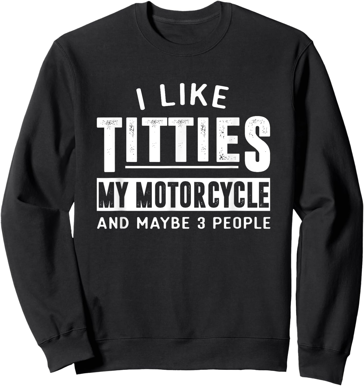 Funny Motorcycle Shirts I Like Titties Adult Humor Sweatshirt - Sweatshirt | Black