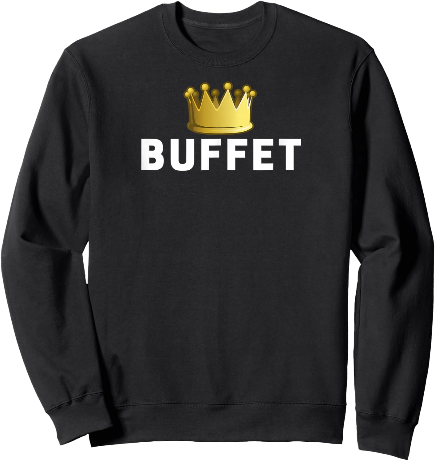 Buffet King Funny Foodie Sweatshirt - Sweatshirt | Black