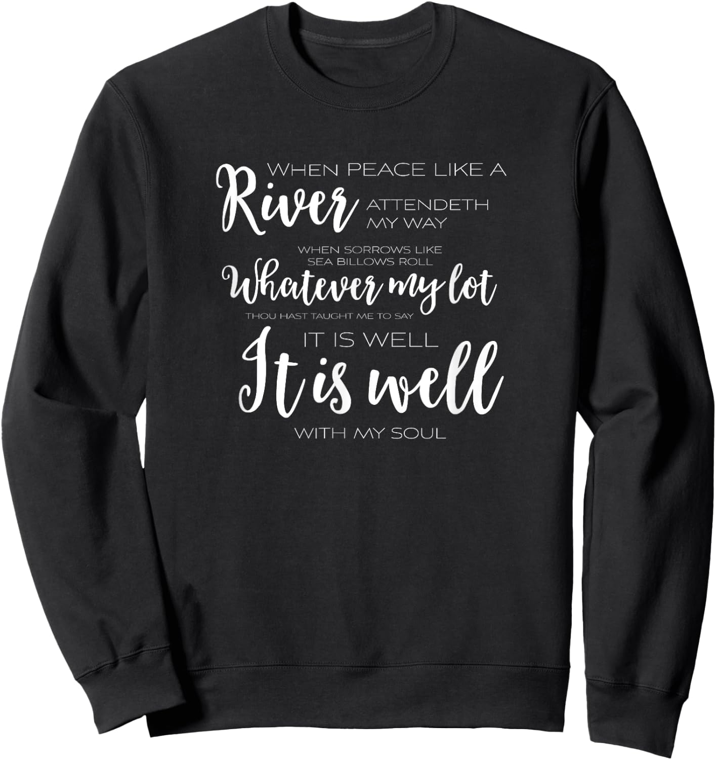 It Is Well With My Soul Christian T Shirt Sweatshirt - Sweatshirt | Black