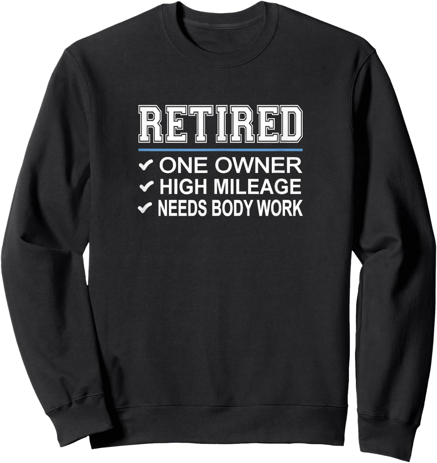 Retired - One Owner - High Mileage - Needs Body Work Sweatshirt - Sweatshirt | Black