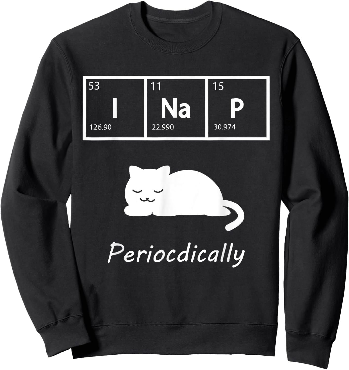 Cute Kawaii Cat Chemistry I Nap Periodically Science Gift Women Sweatshirt - Sweatshirt | Black