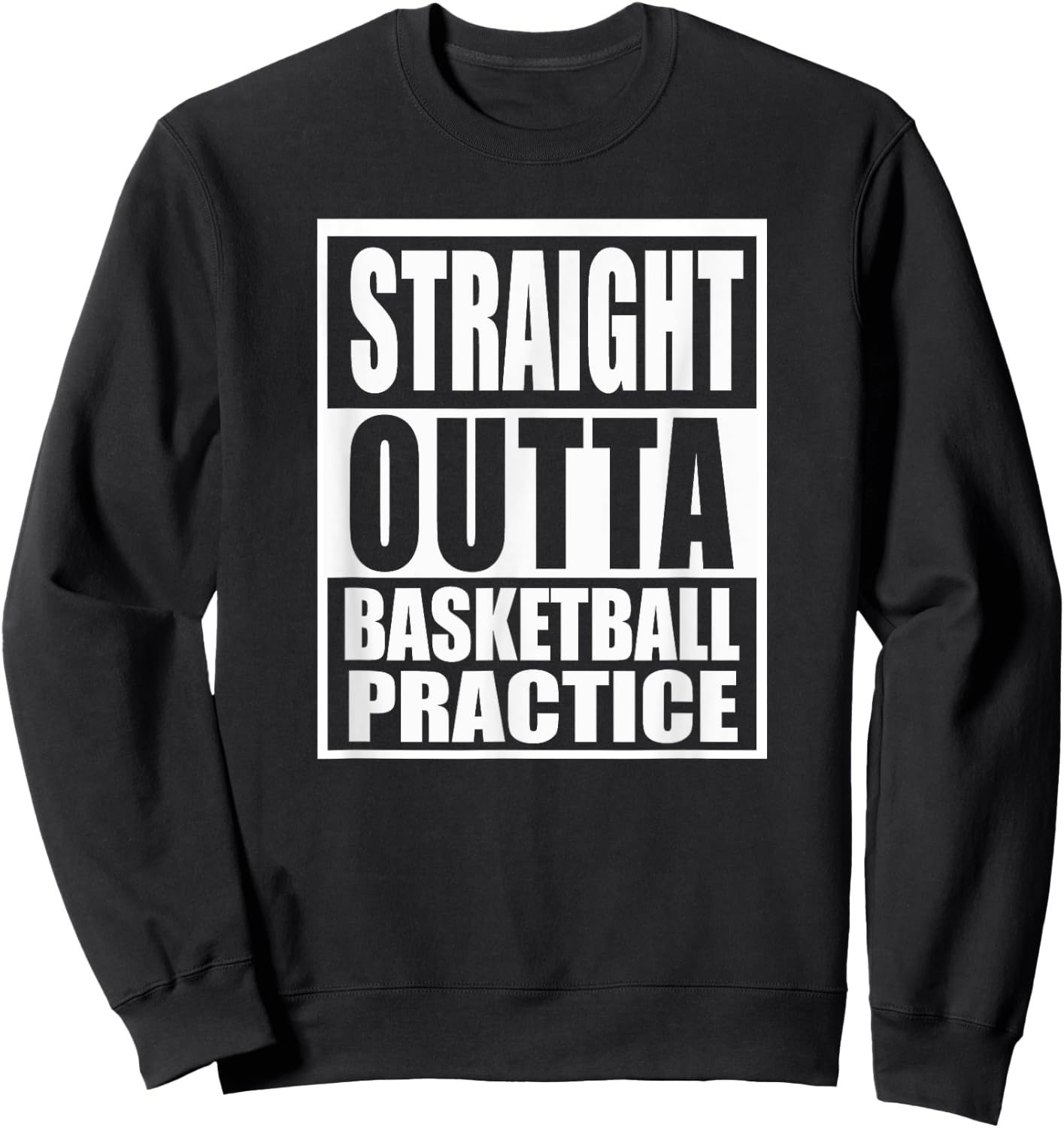 Basketball Straight Outta Practice Funny Teen Hoops Gift Sweatshirt - Sweatshirt | Black