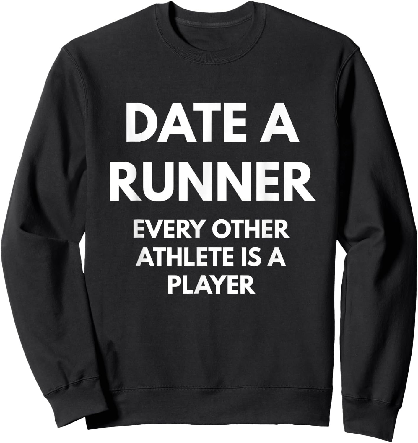 Date A Runner Every Other Athlete Is A Player Sweatshirt - Sweatshirt | Black