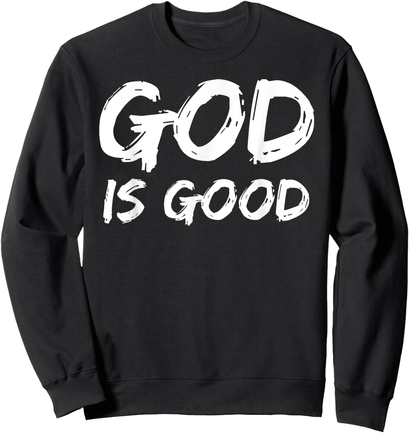 Bold Christian Worship Quote Men's Church Saying God is Good Sweatshirt - Sweatshirt | Black