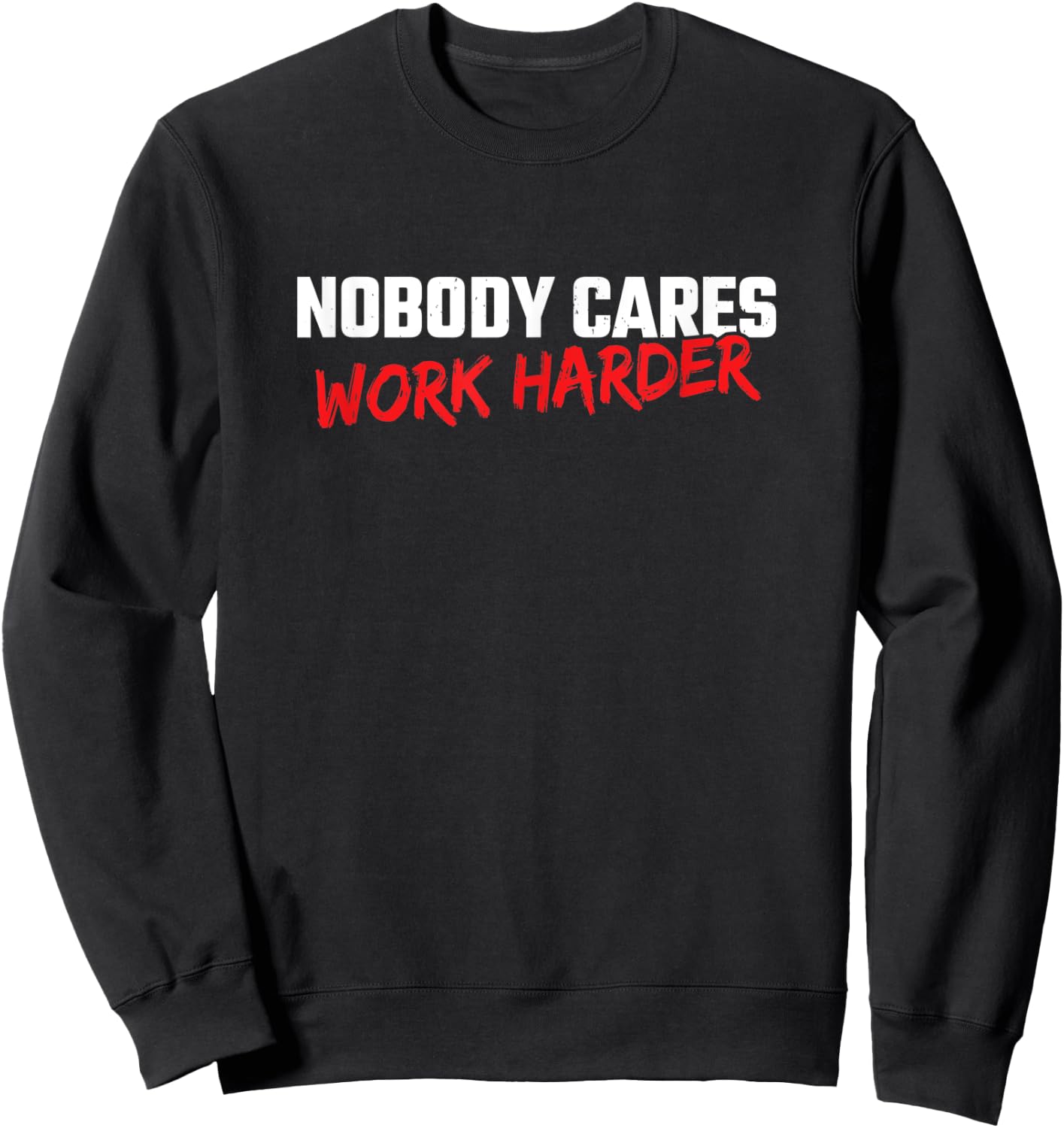 Fitness Motivation - Gym Workout - Nobody Cares Work Harder Sweatshirt - Sweatshirt | Black