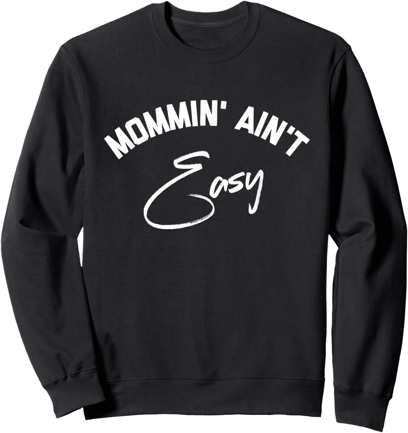 Mommin Ain't Easy Sweatshirt - Sweatshirt | Black