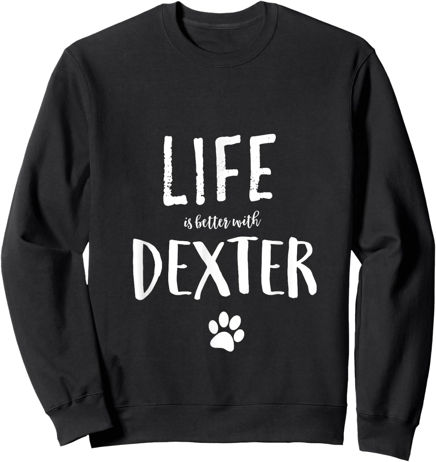 Life is better with Dexter Dog Name Gift Shirt Sweatshirt - Sweatshirt | Black