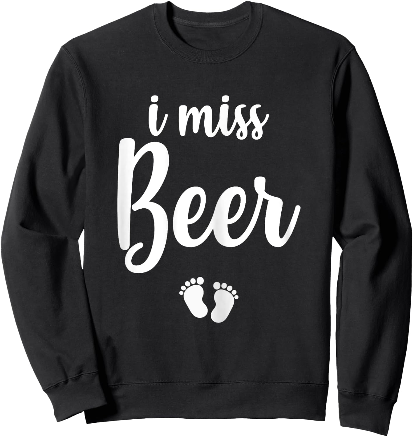 Pregnant Mom To Be I Miss Beer Pregnancy Joke Sweatshirt - Sweatshirt | Black
