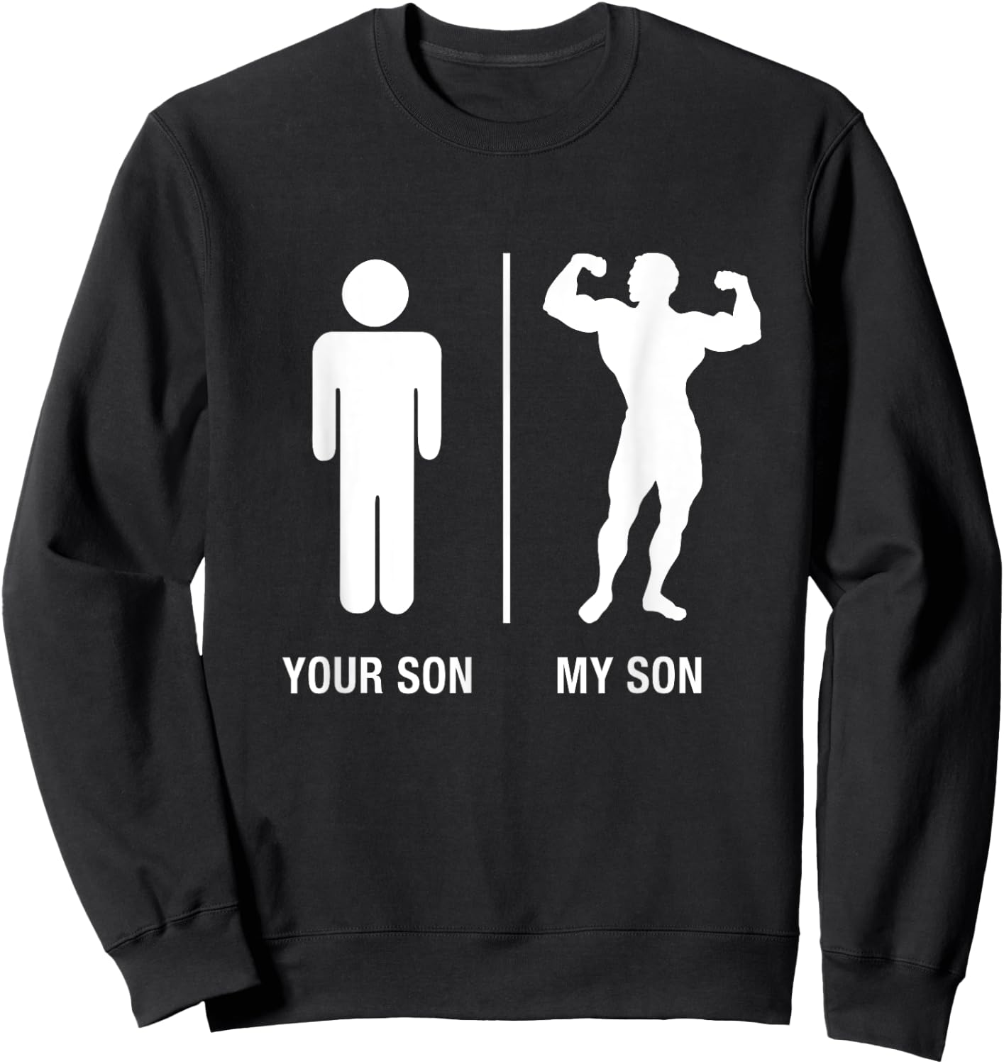Your Son My Son Bodybuilder Funny Gym Work Out Shirt Sweatshirt - Sweatshirt | Black