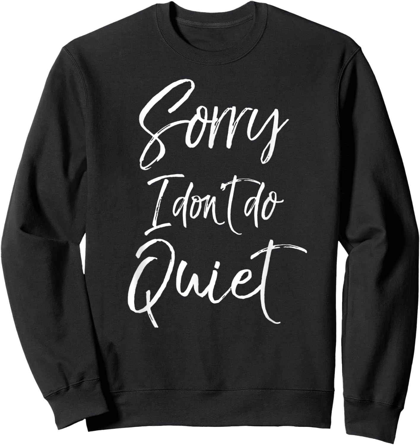Cheerleading Gift Cheerleaders Sorry I Don't Do Quiet Sweatshirt - Sweatshirt | Black