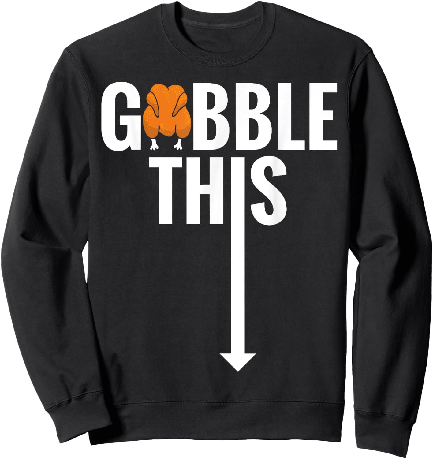 Gobble Gobble This Turkey Funny Thanksgiving Shirt Sweatshirt - Sweatshirt | Black