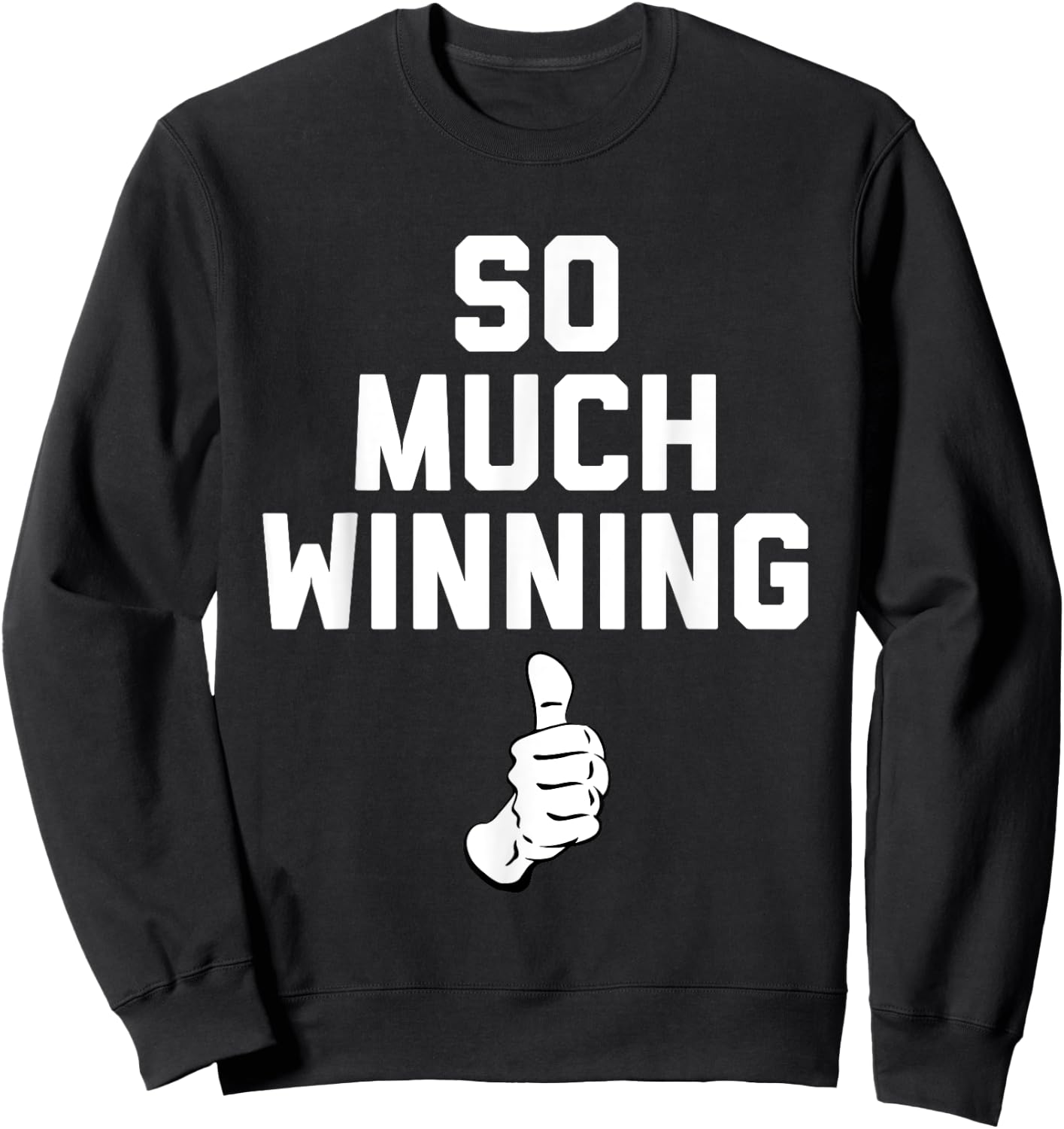 Trump So Much Winning , Comedy, Political, Funny Sweatshirt - Sweatshirt | Black