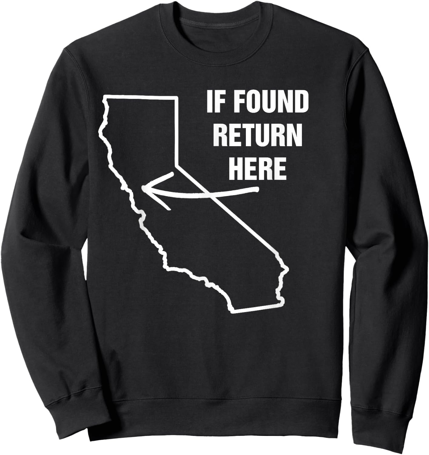 If Found Return Here California USA State Funny Novelty Sweatshirt - Sweatshirt | Black