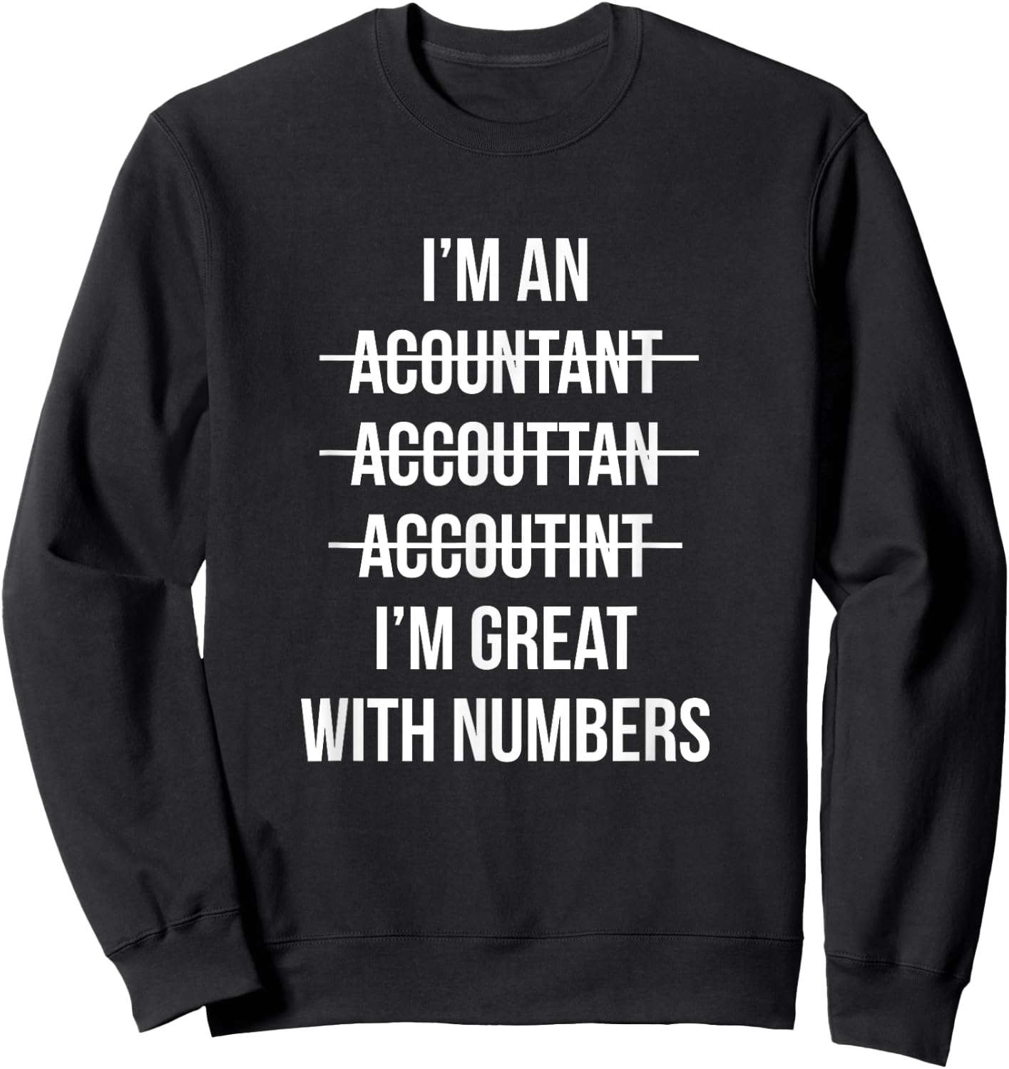Funny I'm an Accountant I'm Great With Numbers CPA Sweatshirt - Sweatshirt | Black