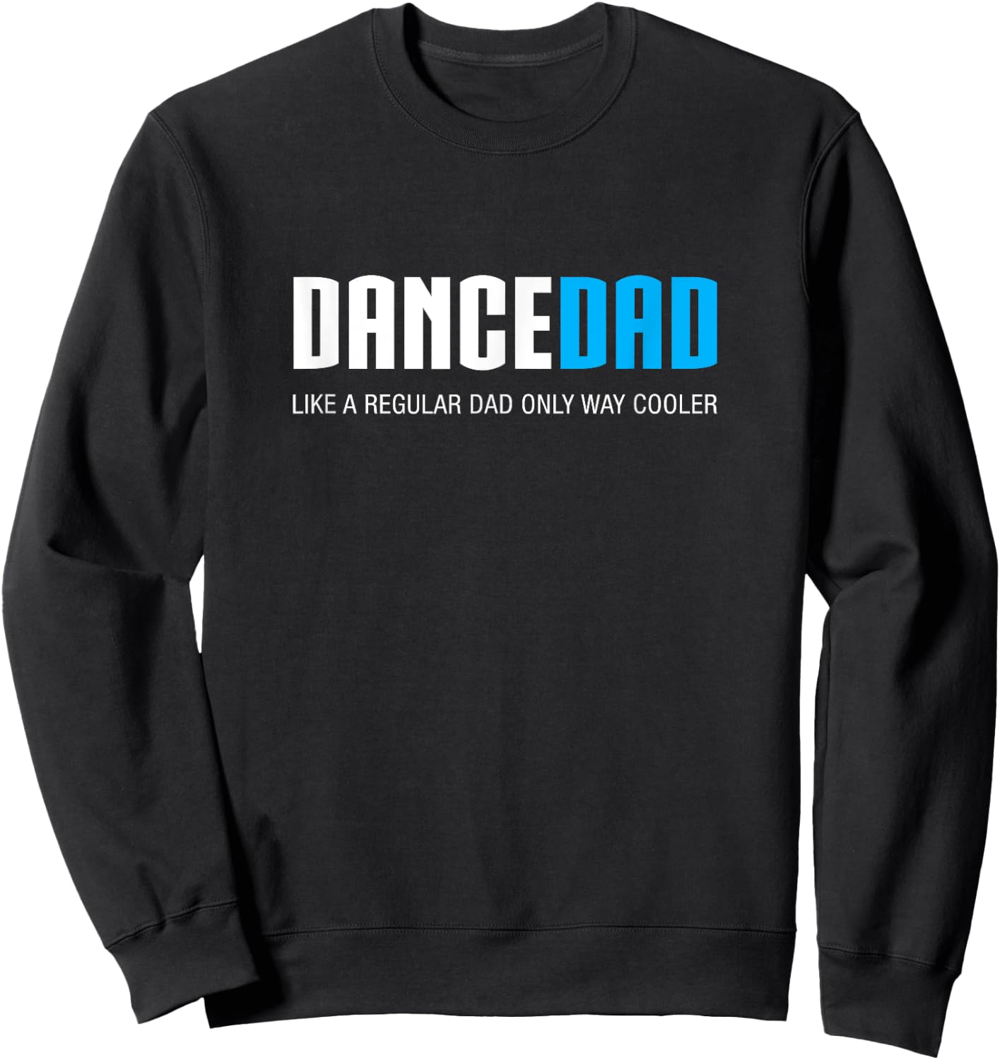 Dance Dad Shirt Funny Cute Fathers Day Gift Sweatshirt - Sweatshirt | Black
