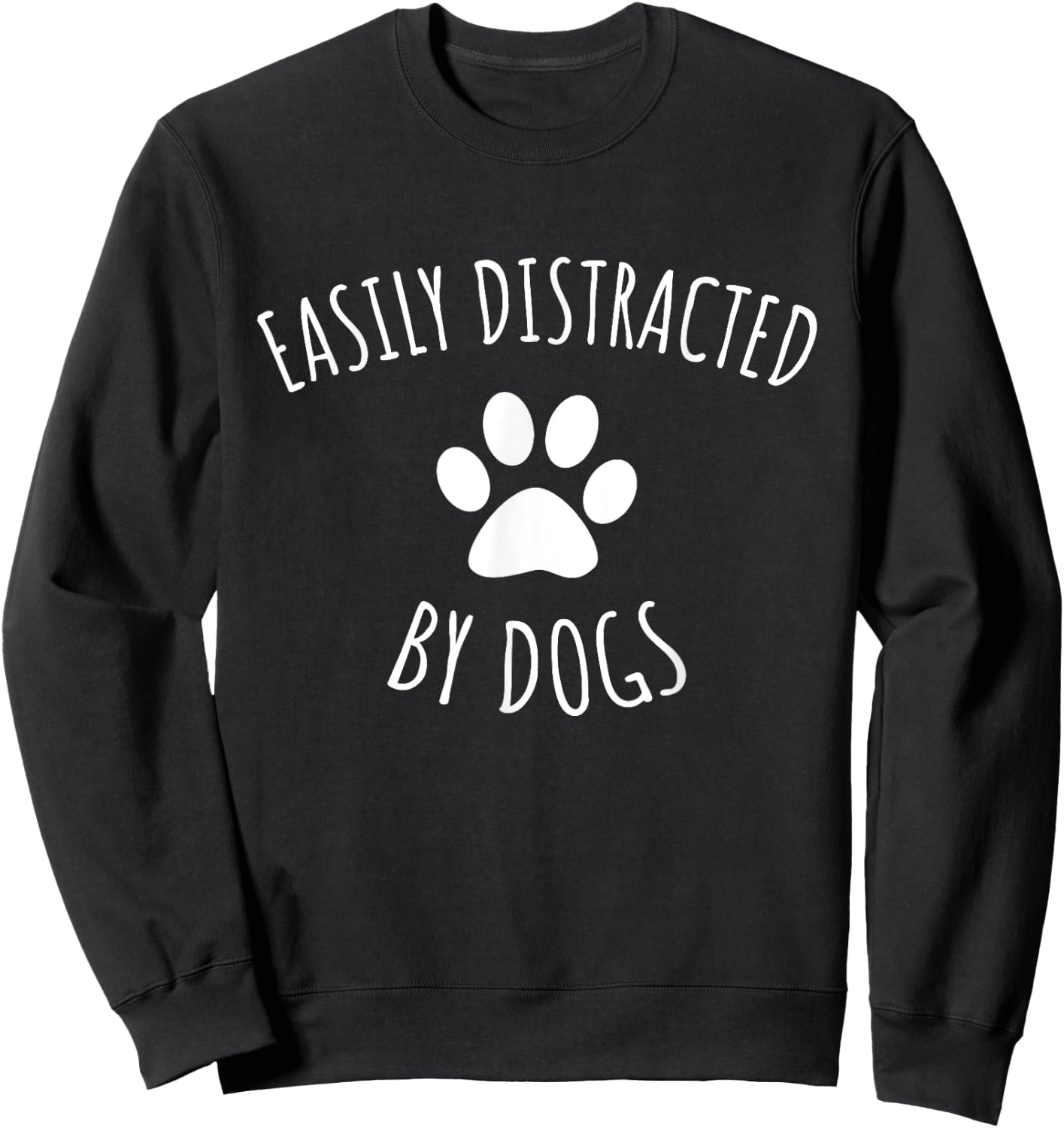 Easily Distracted By Dogs Sweatshirt - Sweatshirt | Black