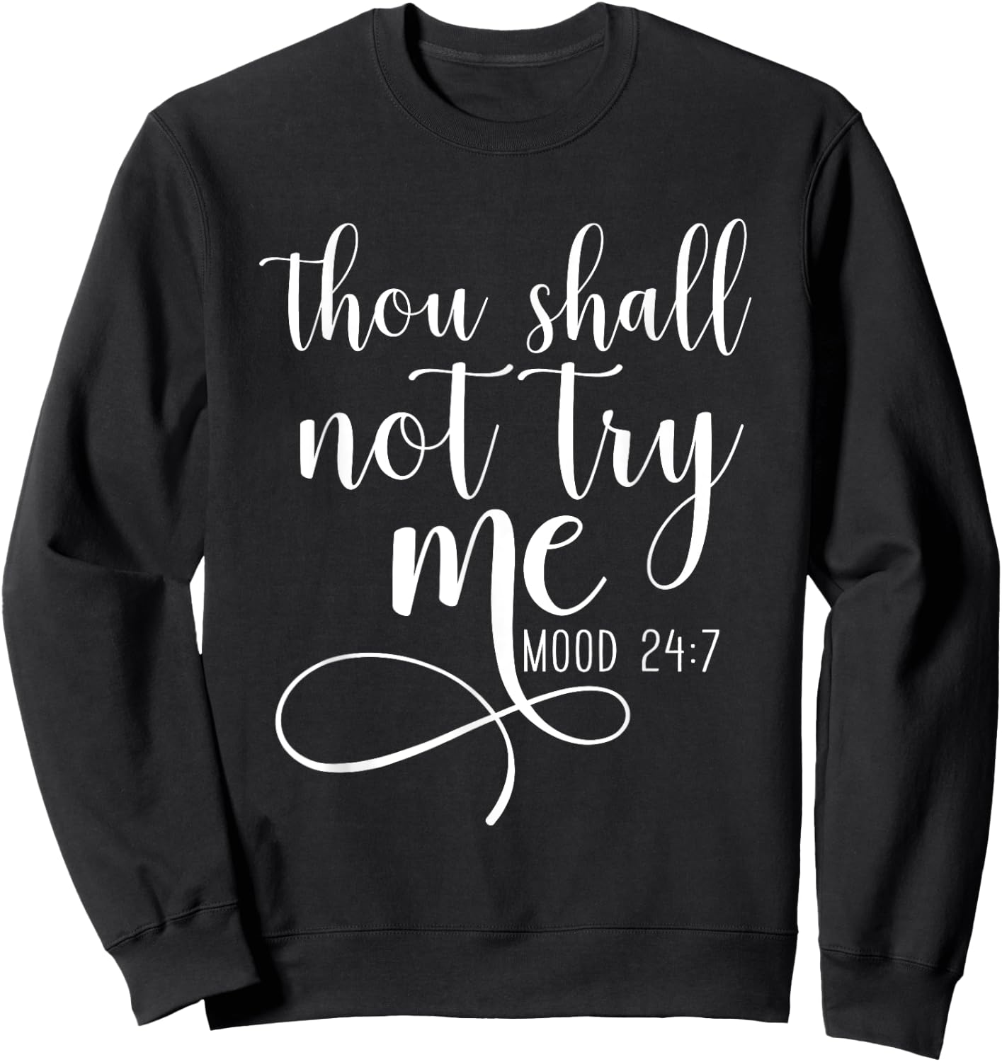 Thou Shall not Try Me Mood 24/7 Funny Teacher Shirts Shirt Sweatshirt - Sweatshirt | Black