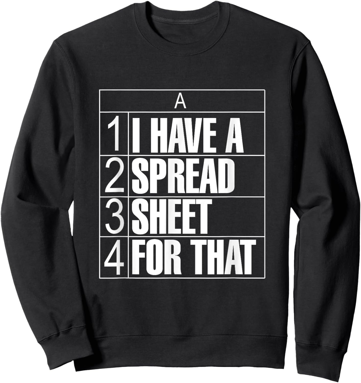 I Have a Spreadsheet For That Funny Accountant CPA Tax Data Sweatshirt - Sweatshirt | Black