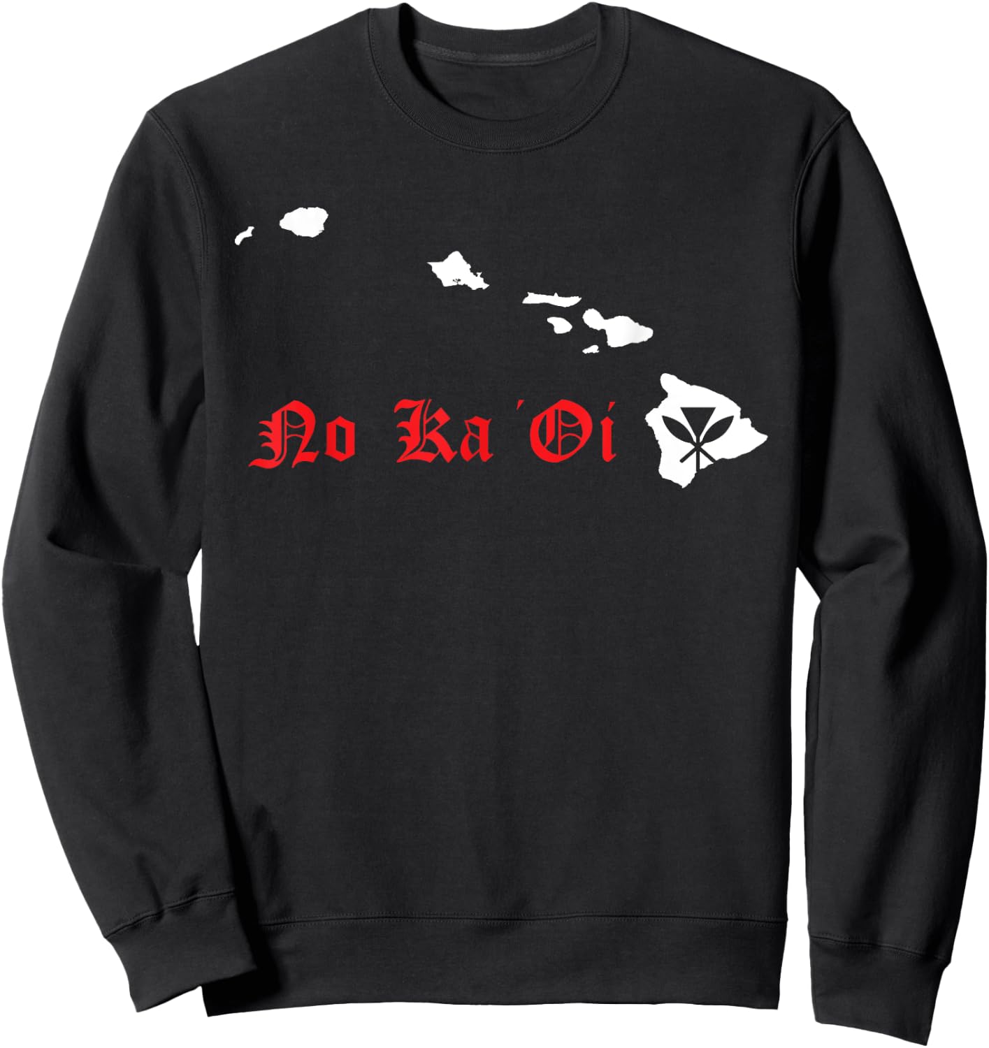 Hawaii no ka oi Hawaiian Islands Shirt Sweatshirt - Sweatshirt | Black