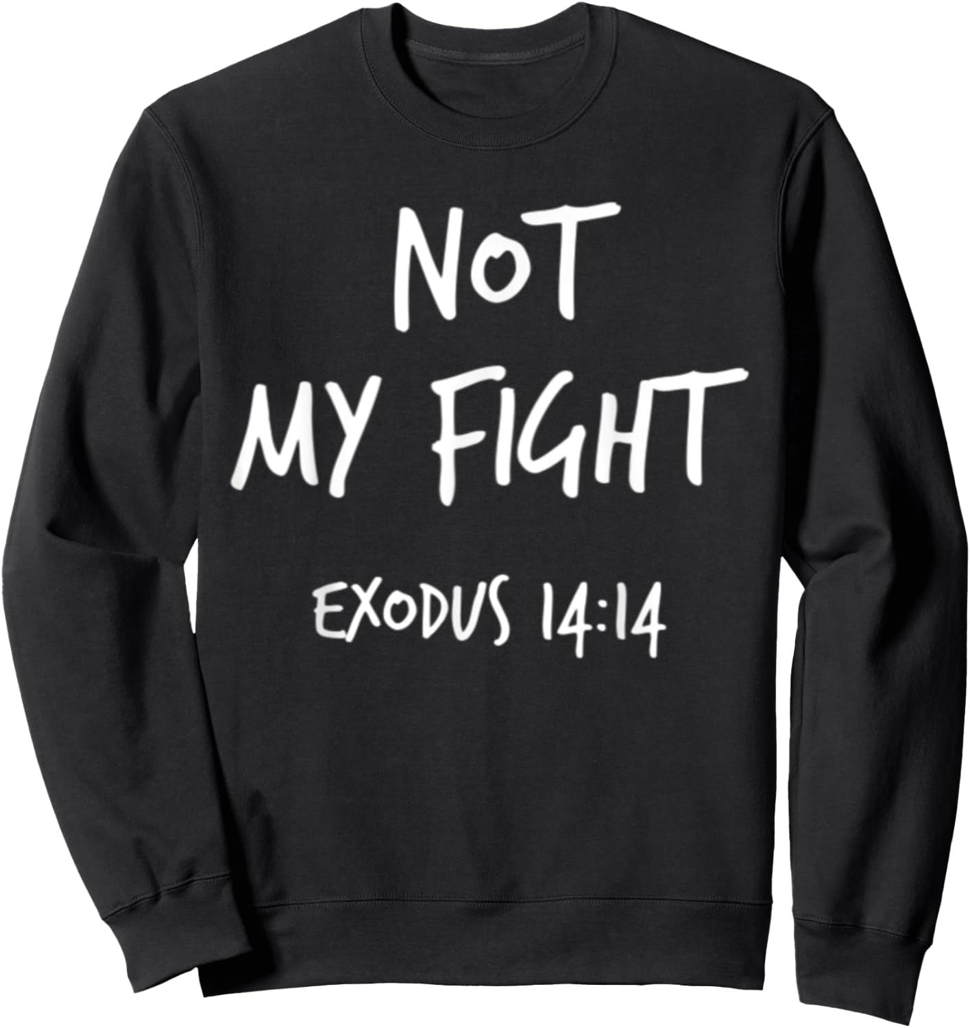 Not My Fight Exodus 14:14 Christian Bible Verse Faith Gift Sweatshirt - Sweatshirt | Black