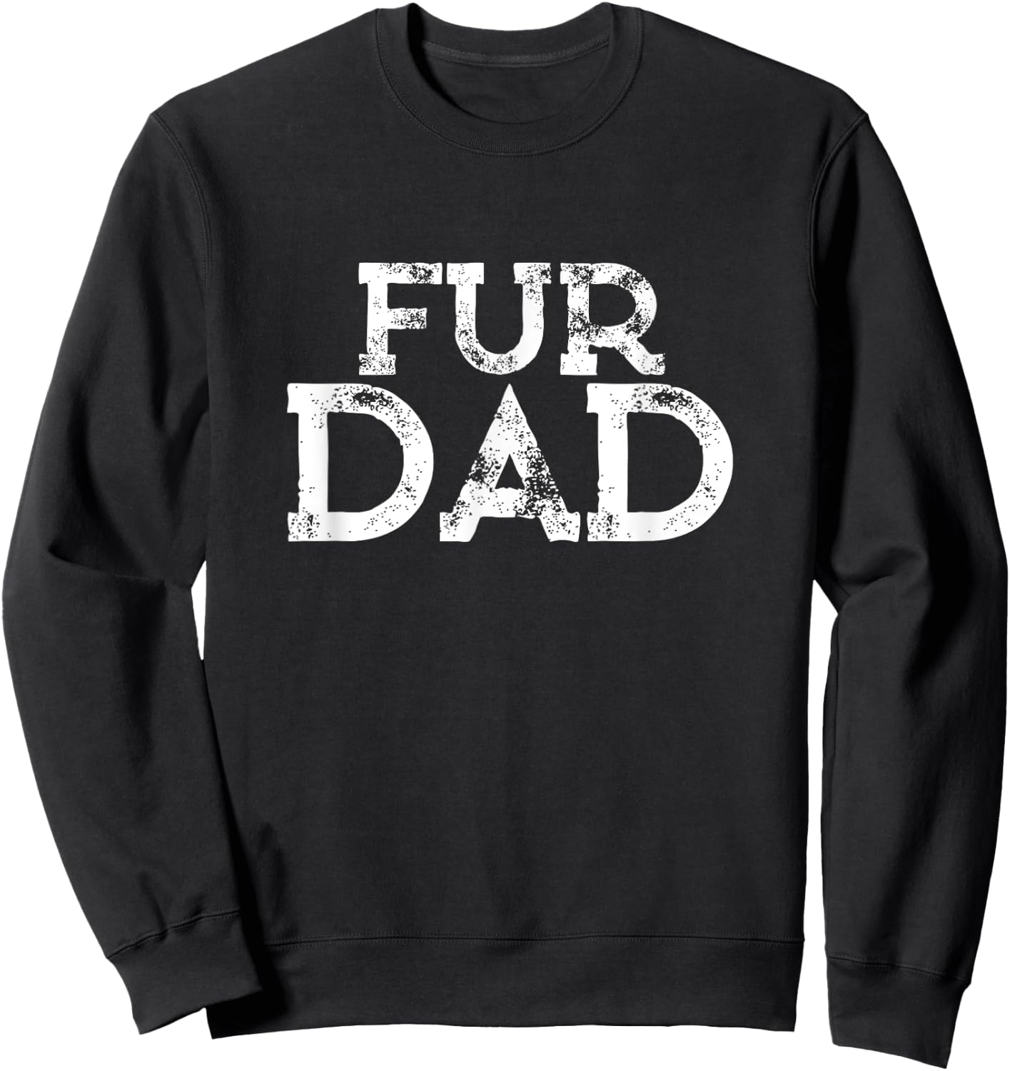 Fur Dad Shirt | Father's Day Gifts from Daughter Sweatshirt - Sweatshirt | Black