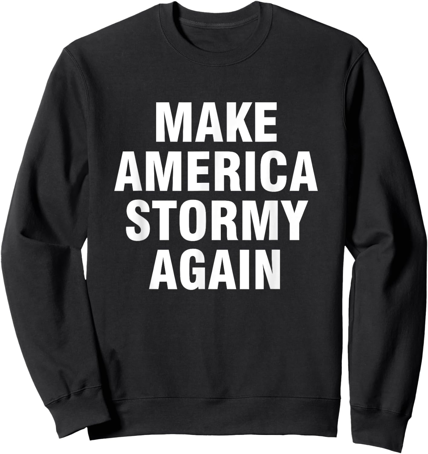 Make America Stormy Again Sweatshirt - Sweatshirt | Black