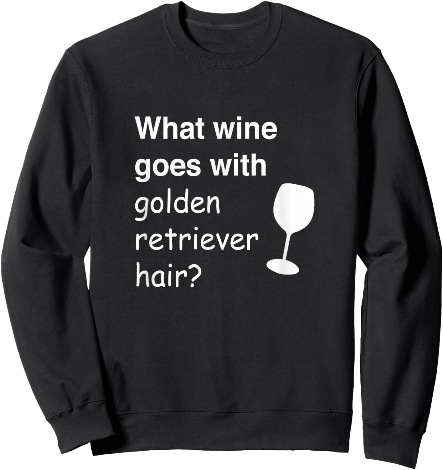 What wine goes with golden retriever hair Sweatshirt - Sweatshirt | Black