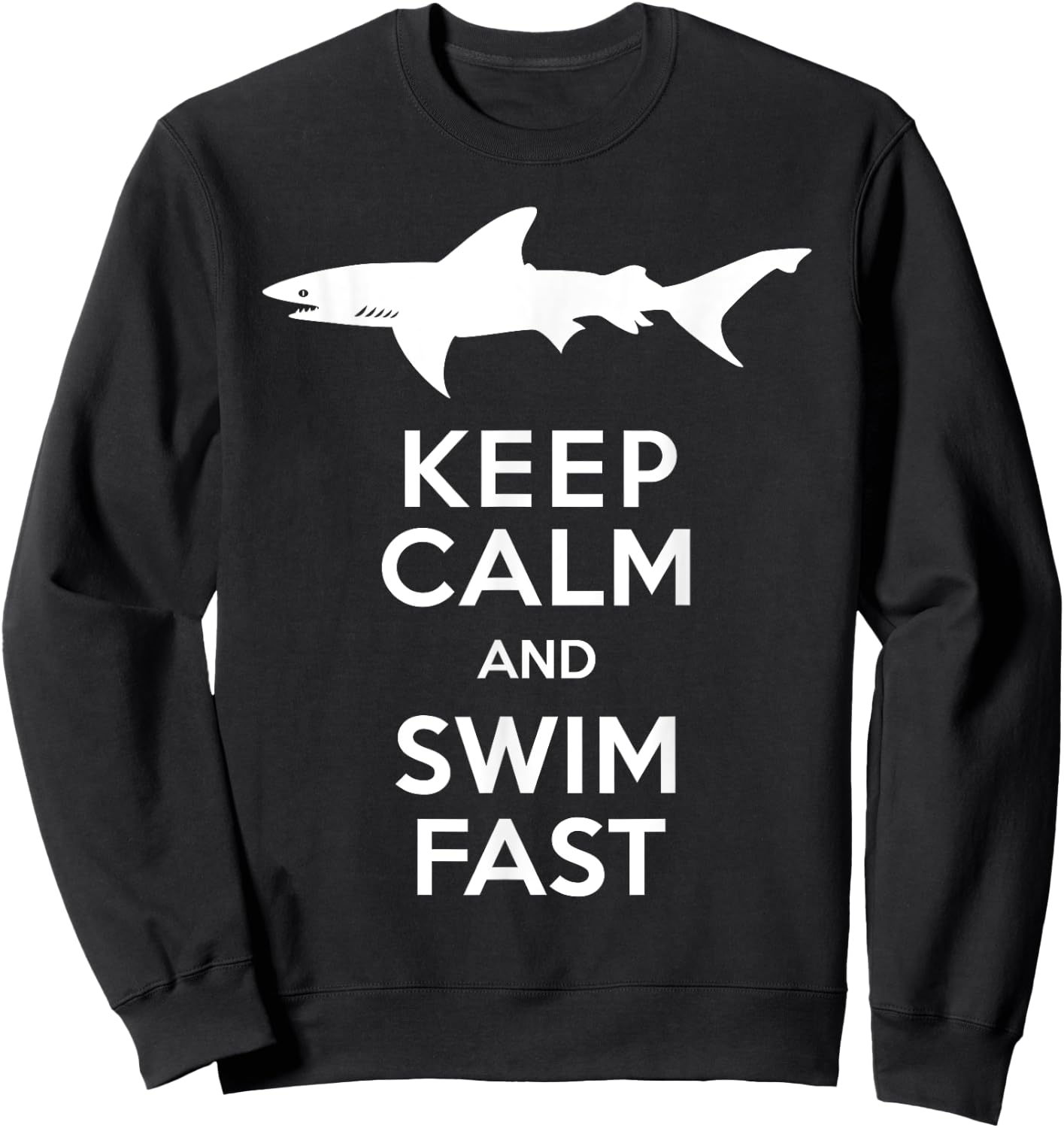 Keep Calm and Swim Fast Shark Sweatshirt - Sweatshirt | Black