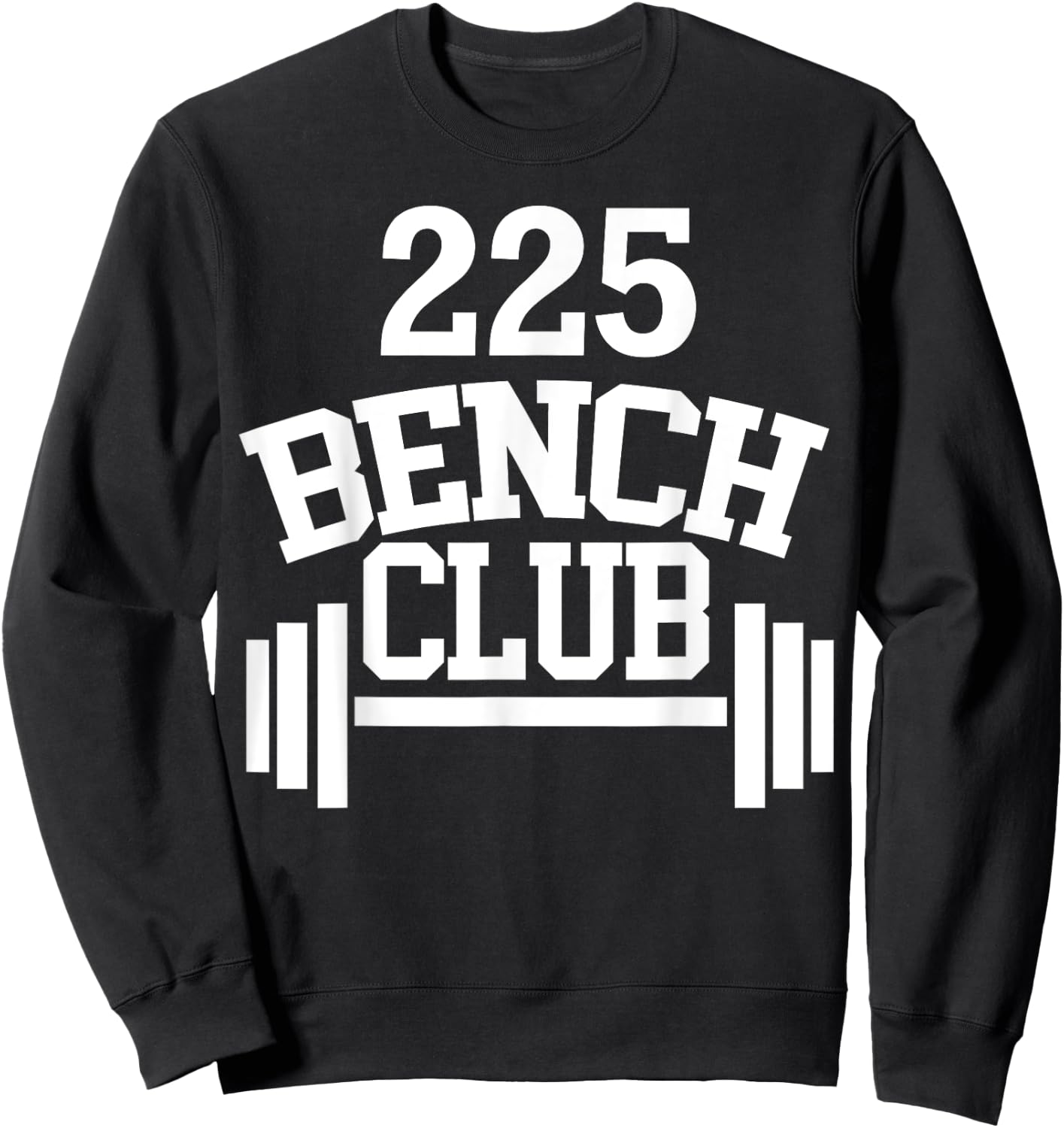 225 lbs Bench Press Club Member Sweatshirt - Sweatshirt | Black