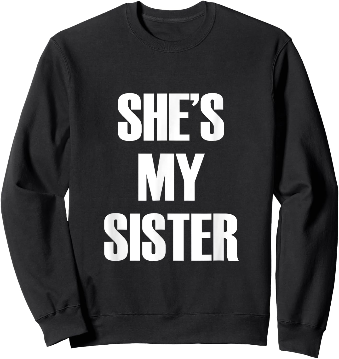 She's My Sister Sweatshirt - Sweatshirt | Black