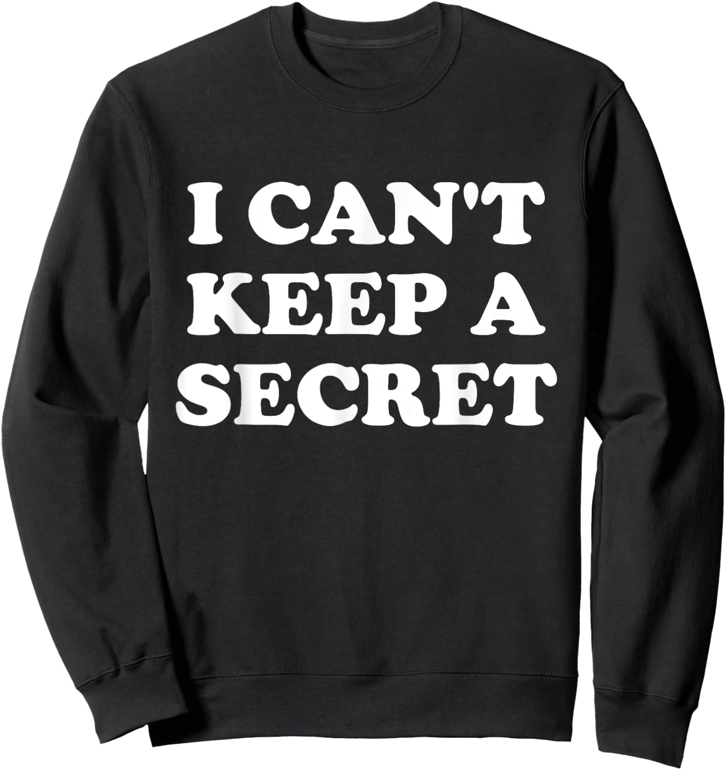 I Can't Keep A Secret Sweatshirt - Sweatshirt | Black