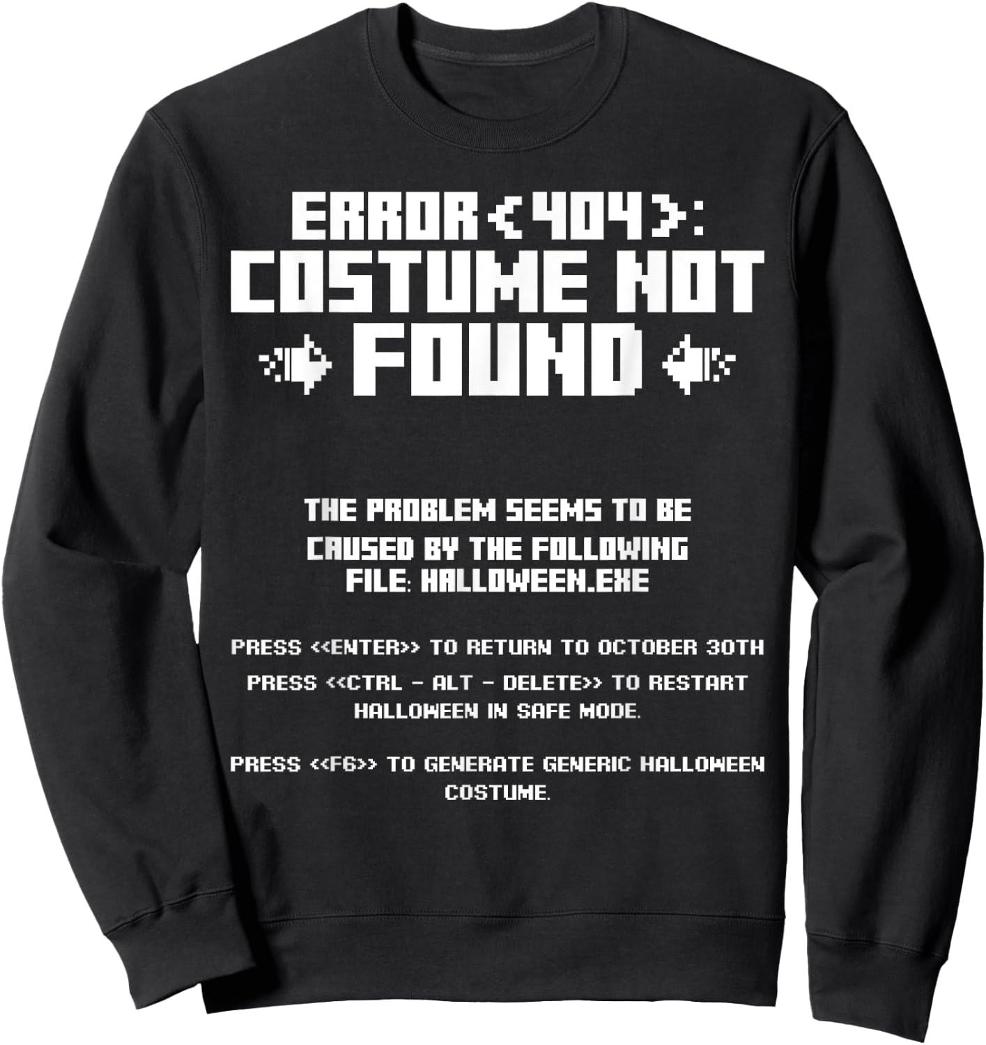 Error 404 Costume Not Found Computer Geek Nerd Coder Tech Sweatshirt - Sweatshirt | Black