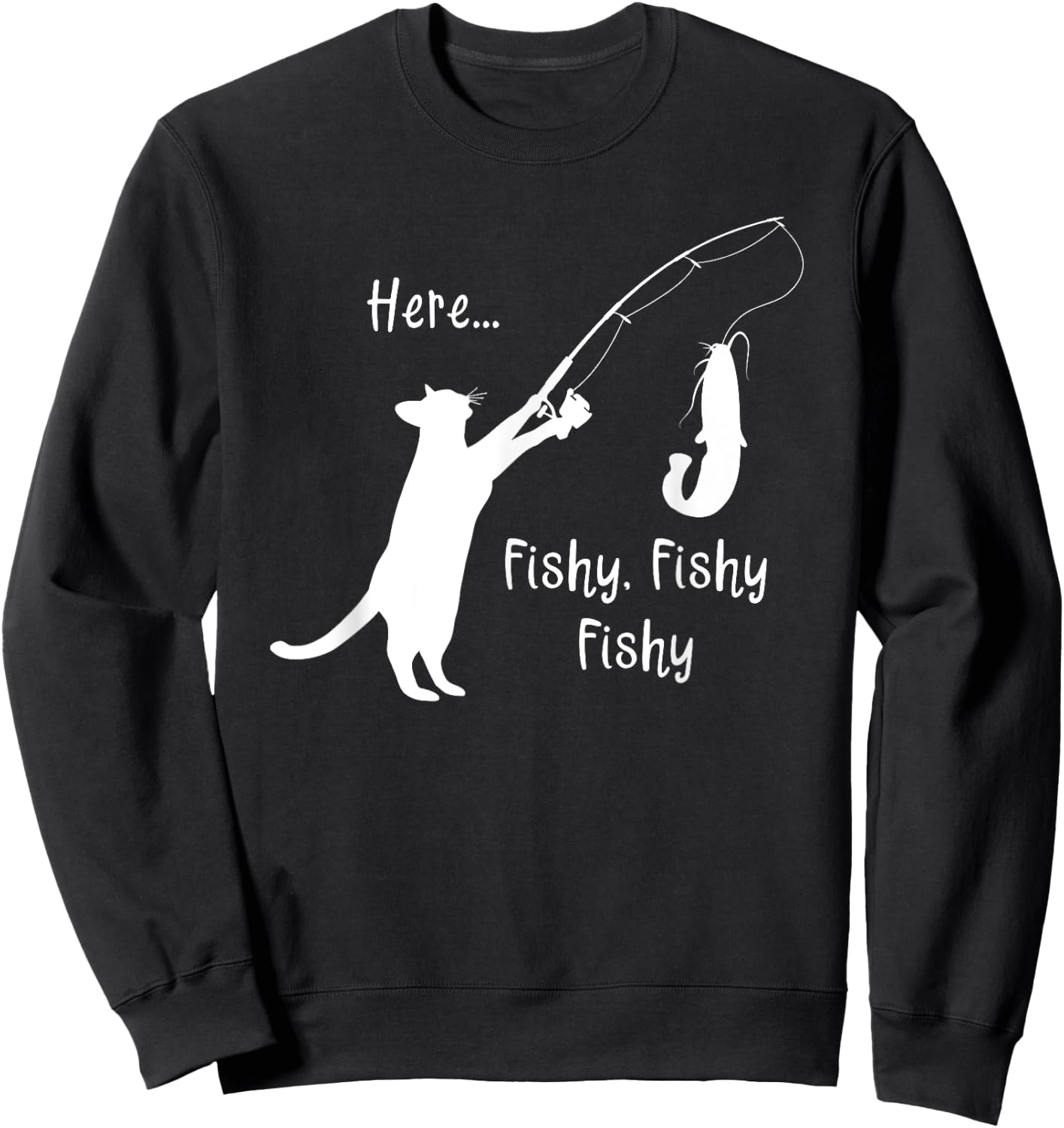Here Fishy Fishy Fishy Funny Cat Fishing Novelty T Shirt Men Women Kids Sweatshirt - Sweatshirt | Black