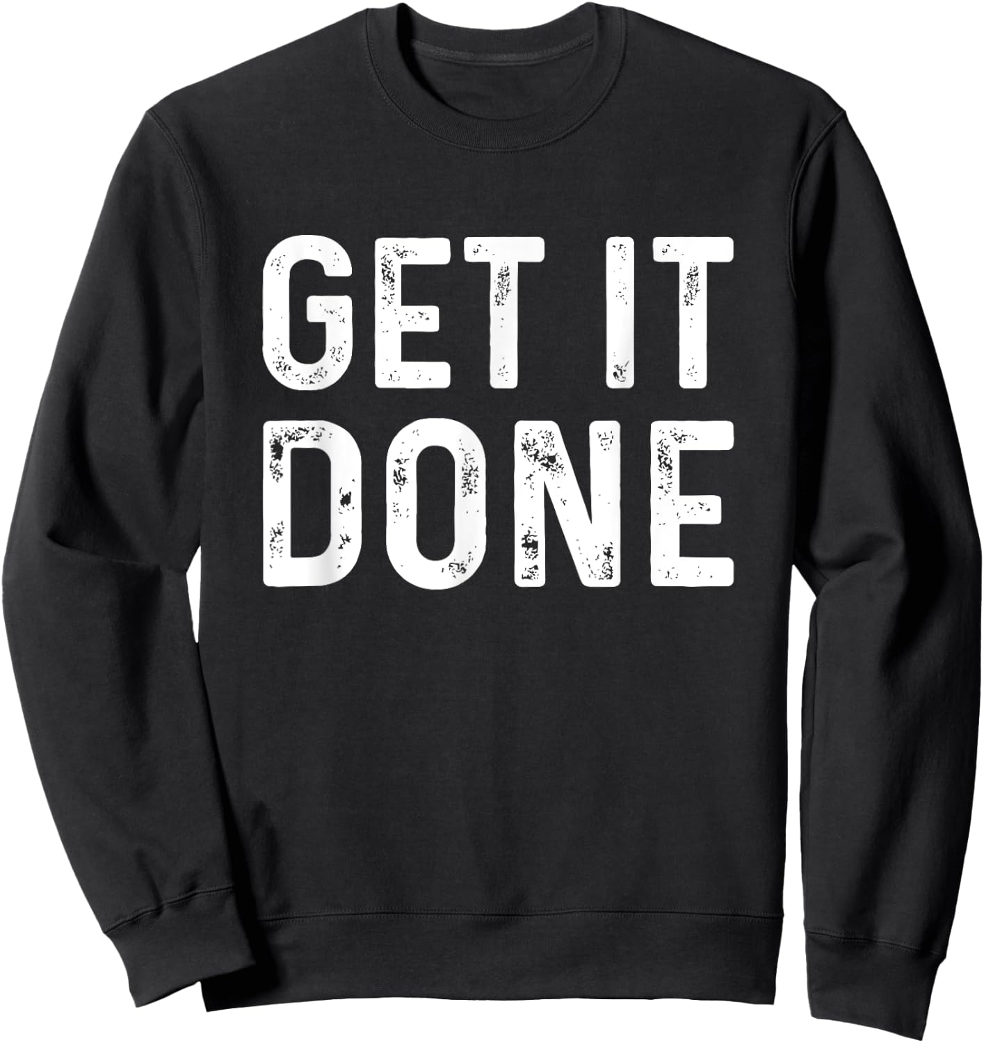 Get It Done | Fitness Motivational Workout Sweatshirt - Sweatshirt | Black