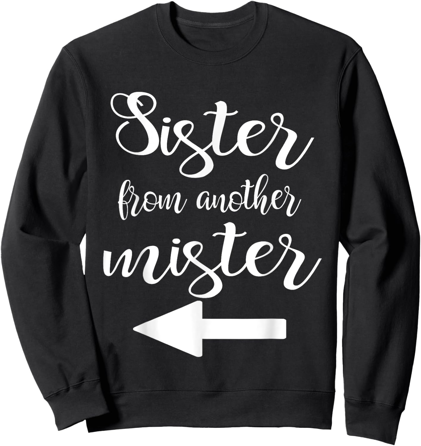 Matching Sister From Another Mister Best Friend BFF Sweatshirt - Sweatshirt | Black